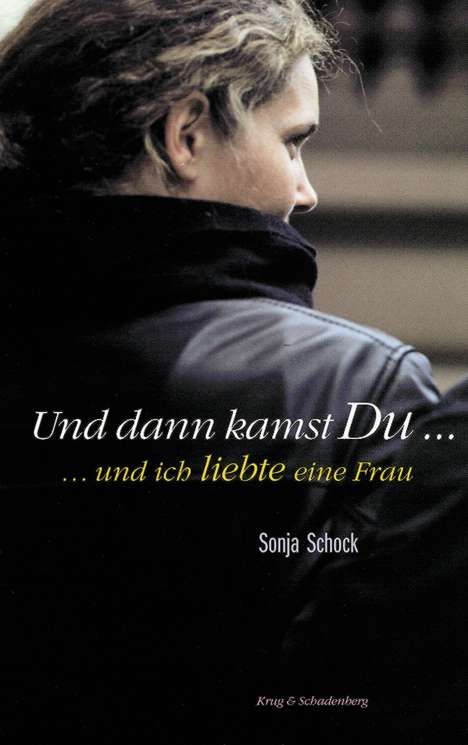 Sonja Schock: Und dann kamst Du... und ich liebte eine Frau, Buch
