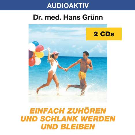 Hans Grünn: Einfach zuhören und schlank werden und bleiben. 2 CDs, CD