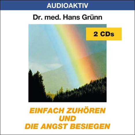Hans Grünn: Einfach zuhören und die Angst besiegen. 2 CDs, CD