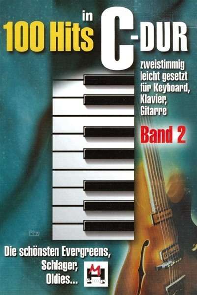 100 Hits in C-Dur, für Klavier, Keyboard, Gitarre. Bd.2, Noten