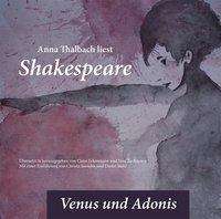 William Shakespeare: Anna Thalbach liest Shakespeare - Venus und Adonis, CD