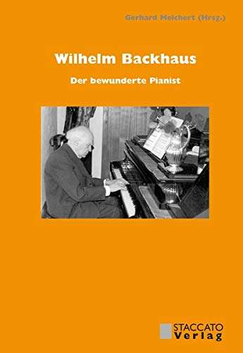 Wilhelm Backhaus: Der bewunderte Pianist, Buch