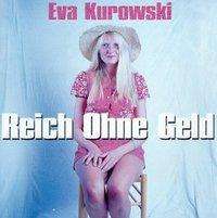 Eva Kurowski: Reich Ohne Geld, 1 Audio-CD, CD