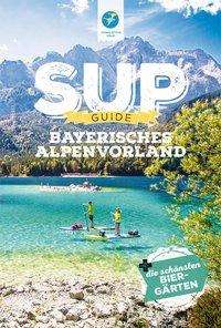 Anja Klotz: Klotz, A: SUP-Guide Bayerisches Alpenvorland, Buch