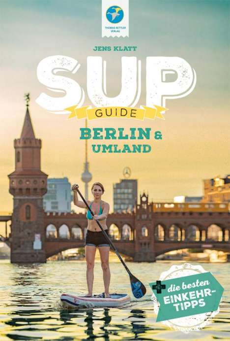 Jens Klatt: SUP-Guide Berlin &amp; Umland, Buch