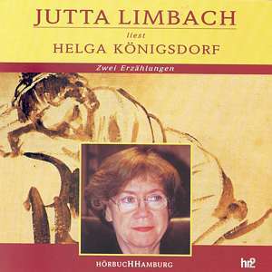 Helga Königsdorf: Jutta Limbach liest Helga Königsdorf, 1 Audio-CD, CD