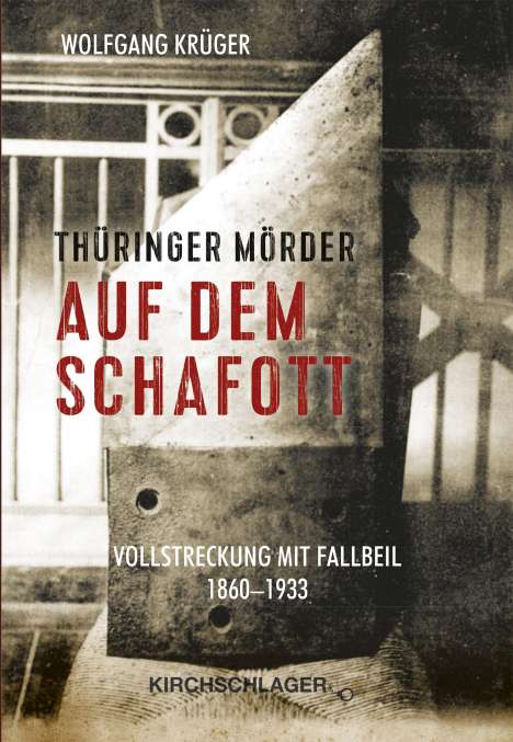 Wolfgang Krüger: Thüringer Mörder auf dem Schafott, Buch