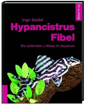 Ingo Seidel: Seidel, I: Hypancistrus-Fibel, Buch