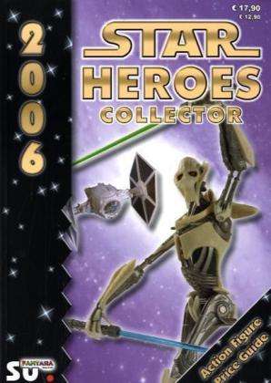 Axel Hennel: Star Heroes Collector 2006 - Katalog für Star Wars und Star Trek Figuren, Buch