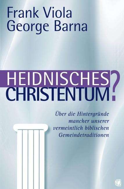 Frank Viola: Heidnisches Christentum?, Buch