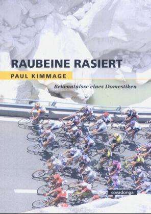 Paul Kimmage: Kimmage, P: Raubeine rasiert, Buch