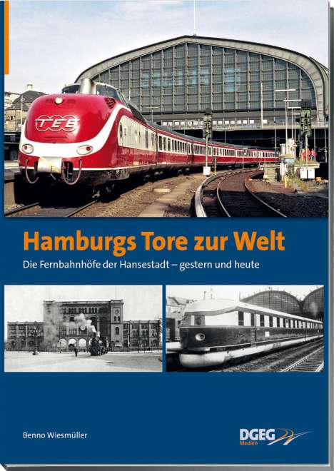 Benno Wiesmüller: Hamburgs Tore zur Welt - die Fernbahnhöfe der Hansestadt, Buch