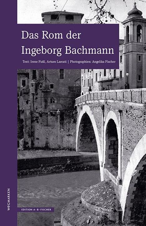 Irene Fußl: Das Rom der Ingeborg Bachmann, Buch