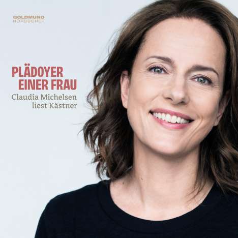 Erich Kästner: Plädoyer einer Frau - Claudia Michelsen liest Kästner, CD