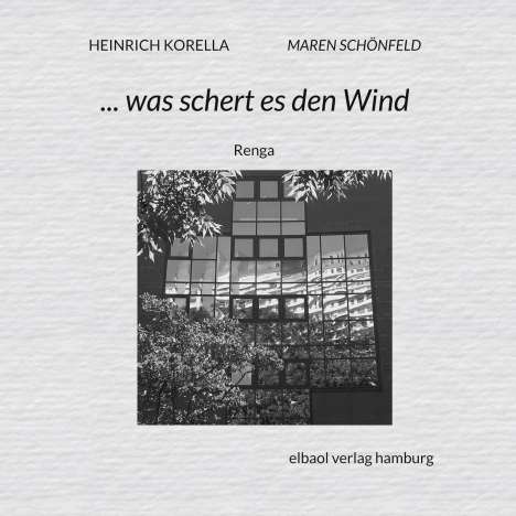 Heinrich Korella: ... was schert es den Wind, Buch
