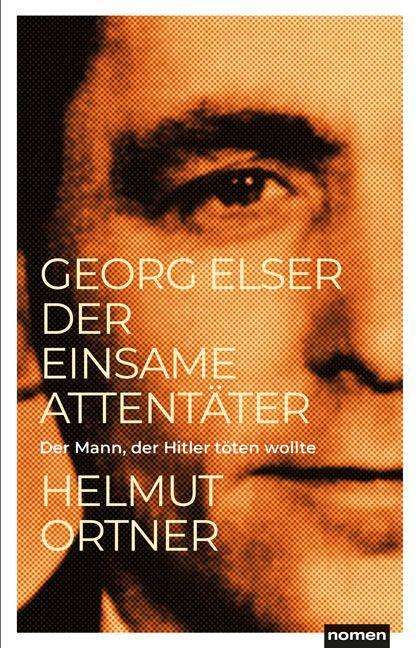 Helmut Ortner: Ortner, H: Georg Elser, Buch
