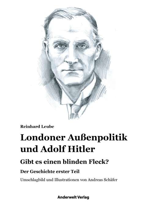 Reinhard Leube: Londoner Außenpolitik &amp; Adolf Hitler 1, Buch
