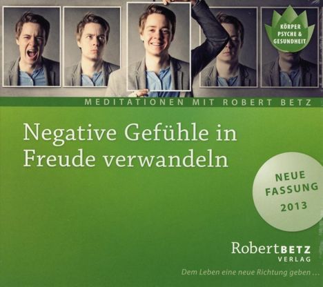 Robert Th. Betz: Negative Gefühle in Freude verwandeln - Meditations-CD, CD