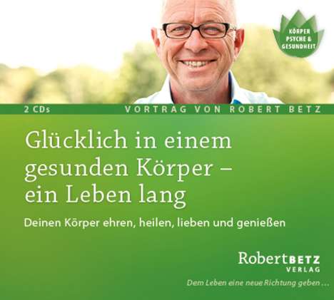 Robert Th. Betz: Glücklich in einem gesunden Körper - ein Leben lang, CD