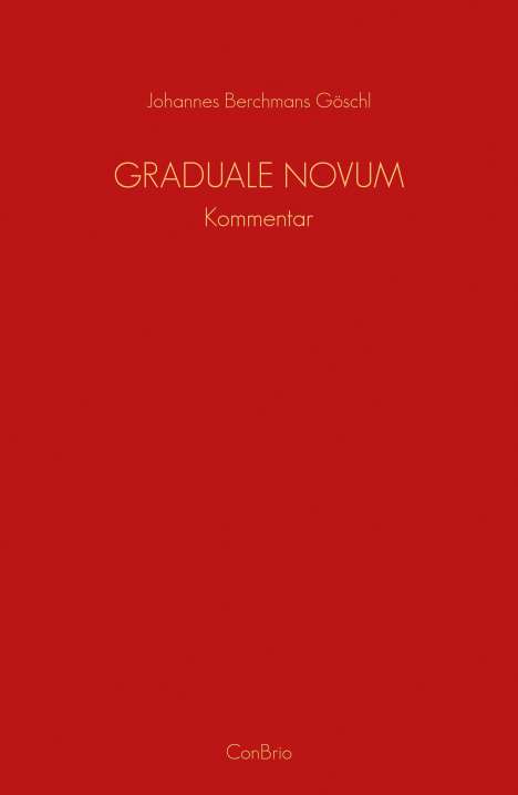 Johannes Berchmans Göschl: Graduale Novum – Editio magis critica iuxta SC 117, Buch