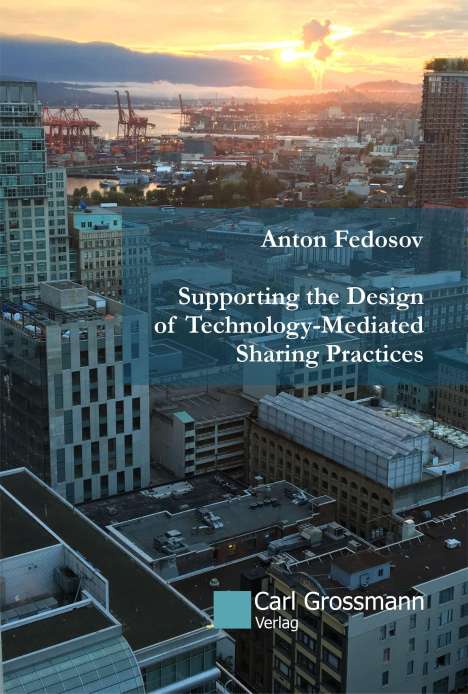 Anton Fedosov: Fedosov, A: Supporting the Design of Technology-Mediated Sha, Buch