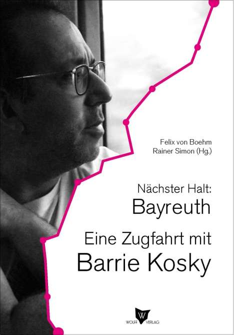 Barrie Kosky: Kosky, B: Nächster Halt: Bayreuth. Eine Zugfahrt, Buch