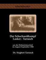 Siegbert Tarrasch: Der Schachwettkampf Lasker - Tarrasch, Buch