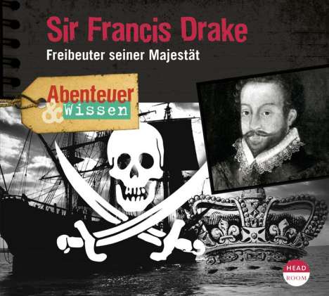 Robert Steudtner: Abenteuer &amp; Wissen. Sir Francis Drake, CD