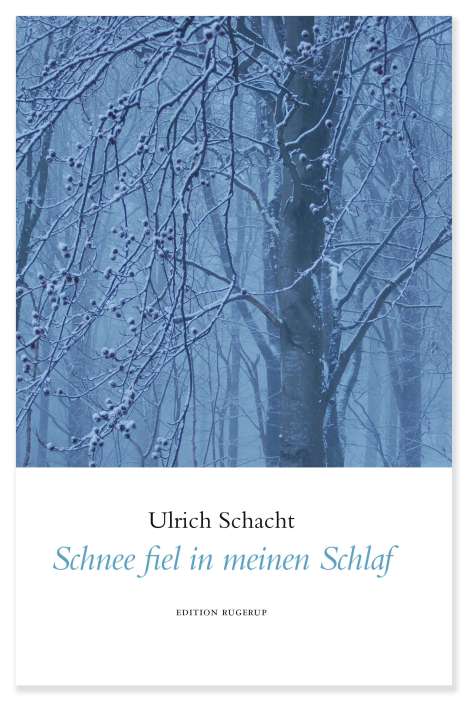 Ulrich Schacht: Schnee fiel in meinen Schlaf, Buch