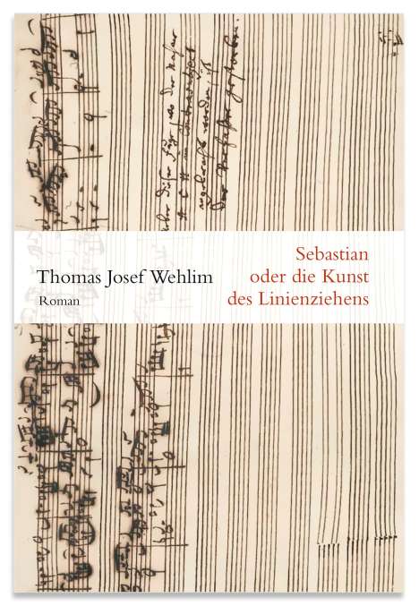 Thomas Josef Wehlim: Sebastian oder die Kunst des Linienziehens, Buch