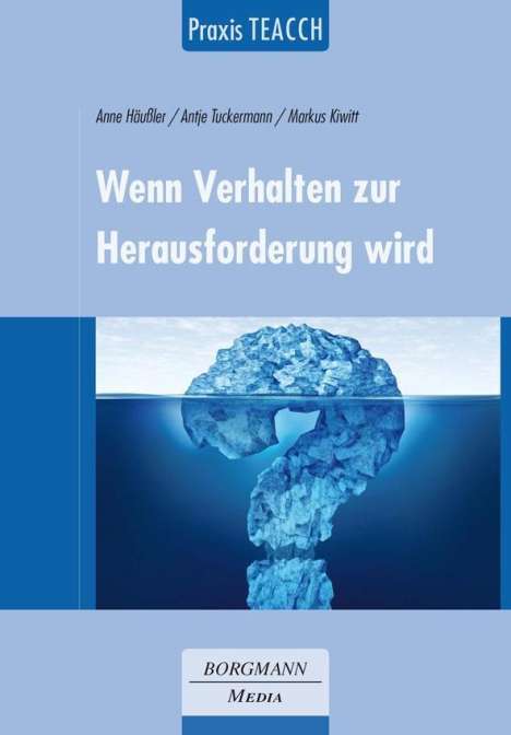 Anne Häußler: Praxis TEACCH: Wenn Verhalten zur Herausforderung wird, m. CD-ROM, Buch