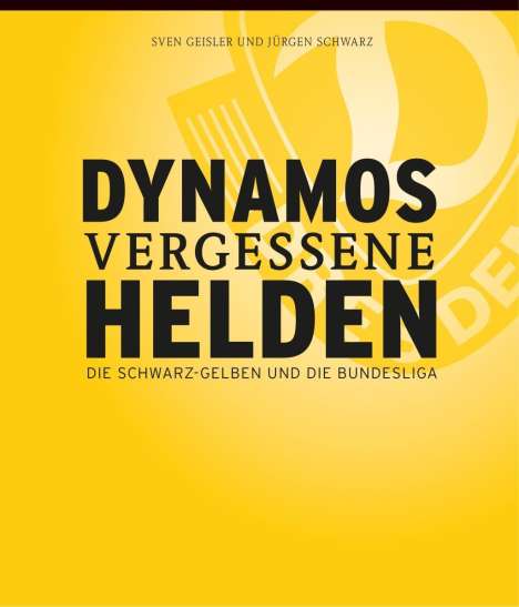 Sven Geisler: Geisler, S: Dynamos vergessene Helden, Buch
