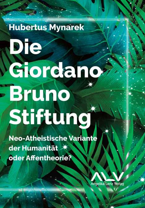 Hubertus Mynarek: Die Giordano-Bruno-Stiftung, Buch