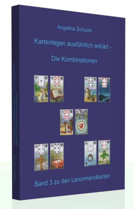 Angelina Schulze: Kartenlegen ausführlich erklärt - Die Kombinationen, Buch
