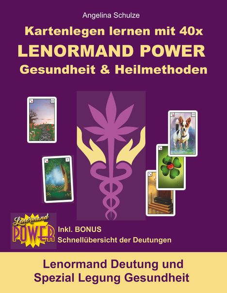 Angelina Schulze: Kartenlegen lernen mit 40x LENORMAND POWER Gesundheit &amp; Heilmethoden, Buch