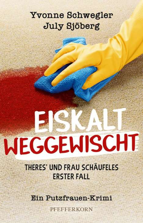 Yvonne Schwegler: Eiskalt weggewischt: Theres´ und Frau Schäufeles erster Fall, Buch