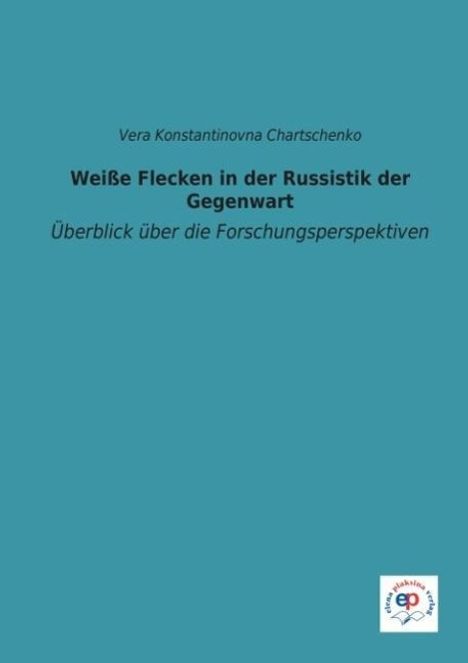 Vera Konstantinovna Chartschenko: Weiße Flecken in der Russistik der Gegenwart, Buch