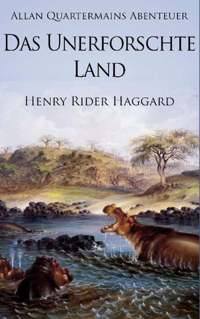 H. Rider Haggard: Allan Quatermains Abenteuer: Das unerforschte Land, Buch