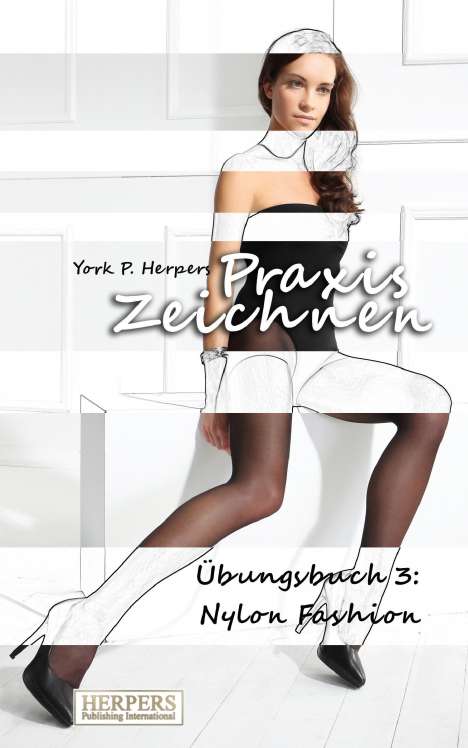 York P. Herpers: Praxis Zeichnen - Übungsbuch 3: Nylon Fashion, Buch