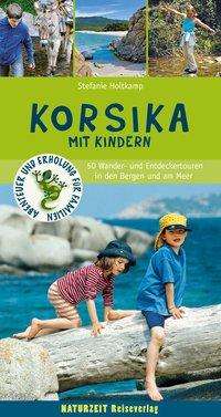 Stefanie Holtkamp: Holtkamp, S: Korsika mit Kindern, Buch