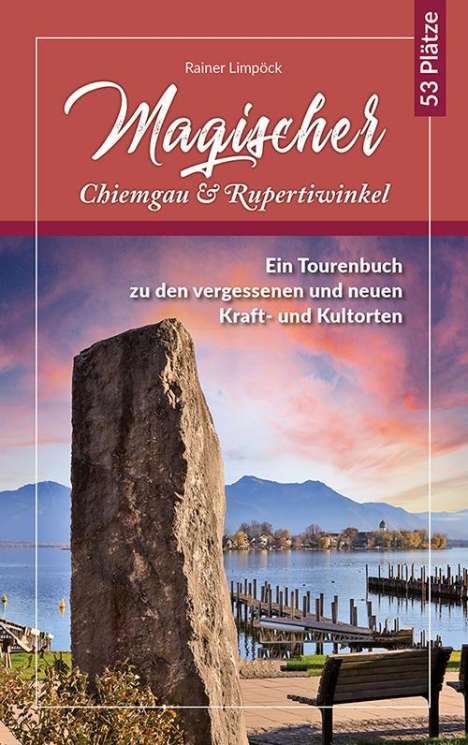 Rainer Limpöck: Limpöck, R: Magischer Chiemgau und Rupertiwinkel, Buch