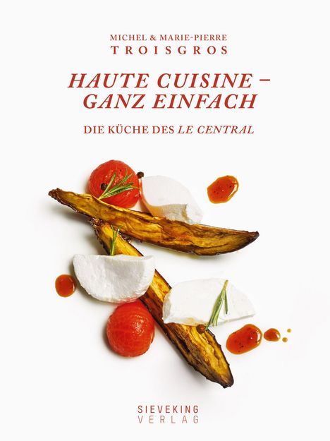 Michel Troisgros: Haute Cuisine - ganz einfach, Buch