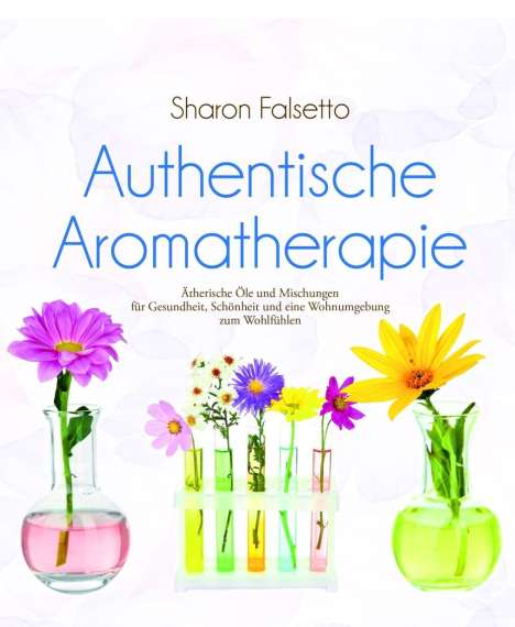 Sharon Falsetto: Falsetto, S: Authentische Aromatherapie, Buch