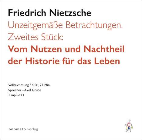 Friedrich Nietzsche: Unzeitgemäße Betrachtungen. Zweites Stück/MP3-CD, MP3-CD