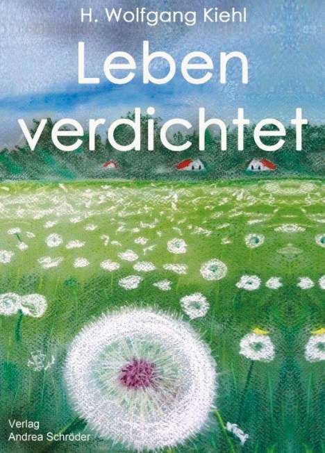 Wolfgang Kiehl: Kiehl, W: Leben verdichtet, Buch