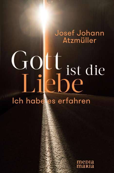 Josef Johann Atzmüller: Gott ist die Liebe, Buch