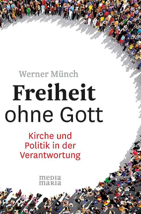Werner Münch: Freiheit ohne Gott, Buch