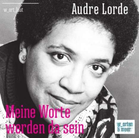 Audre Lorde: Audre Lorde - Meine Worte werden da sein, CD