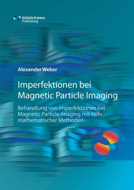 Alexander Weber: Imperfektionen bei Magnetic Particle Imaging, Buch