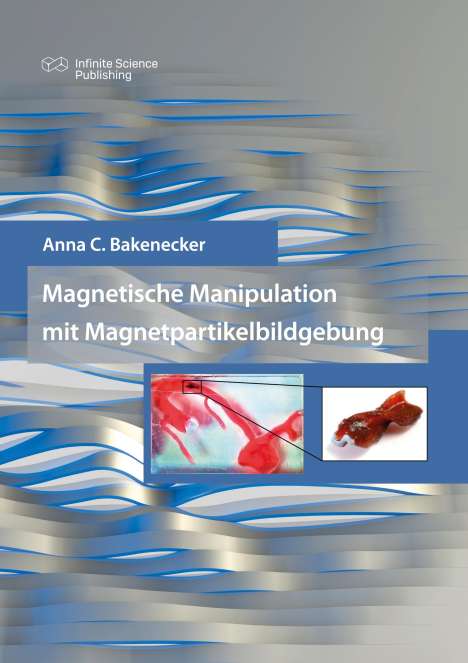 Anna C. Bakenecker: Magnetische Manipulation mit Magnetpartikelbildgebung, Buch